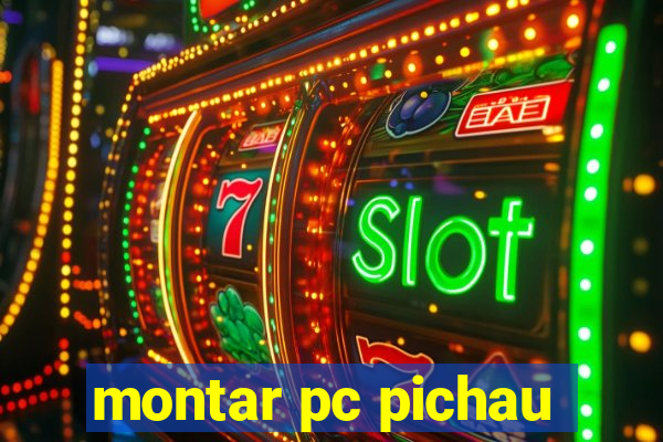 montar pc pichau